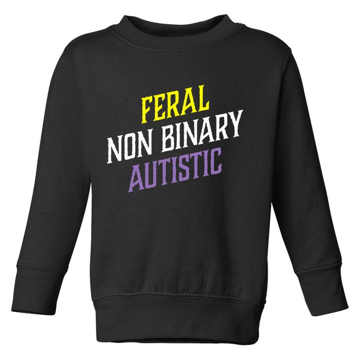 Feral Non Binary Autistic Meme Enby Pride Toddler Sweatshirt