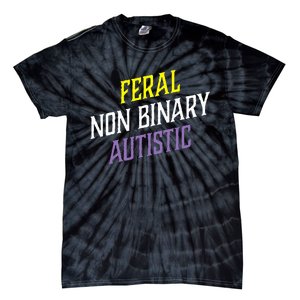 Feral Non Binary Autistic Meme Enby Pride Tie-Dye T-Shirt