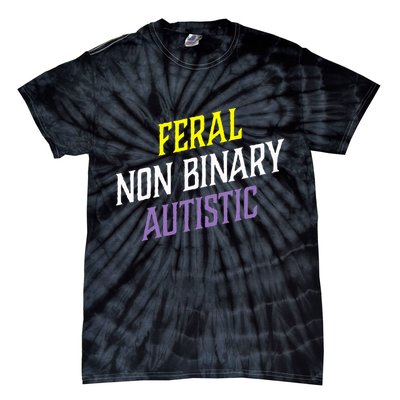 Feral Non Binary Autistic Meme Enby Pride Tie-Dye T-Shirt