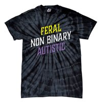 Feral Non Binary Autistic Meme Enby Pride Tie-Dye T-Shirt