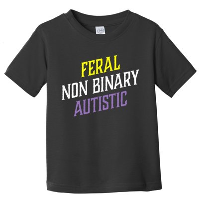 Feral Non Binary Autistic Meme Enby Pride Toddler T-Shirt