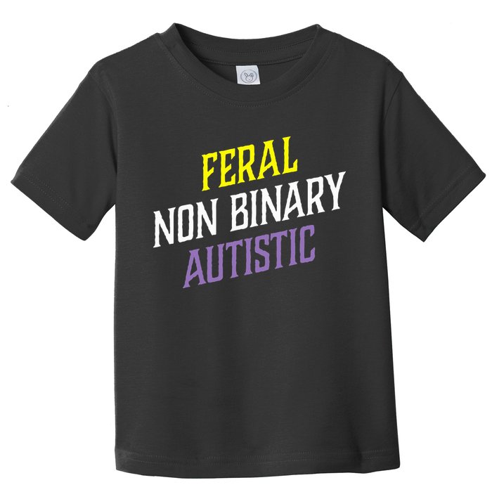 Feral Non Binary Autistic Meme Enby Pride Toddler T-Shirt