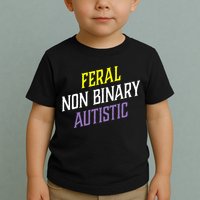 Feral Non Binary Autistic Meme Enby Pride Toddler T-Shirt