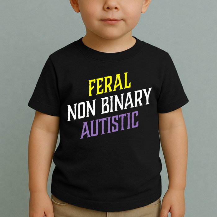 Feral Non Binary Autistic Meme Enby Pride Toddler T-Shirt
