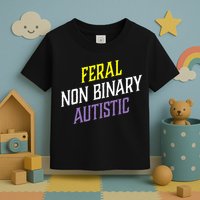 Feral Non Binary Autistic Meme Enby Pride Toddler T-Shirt