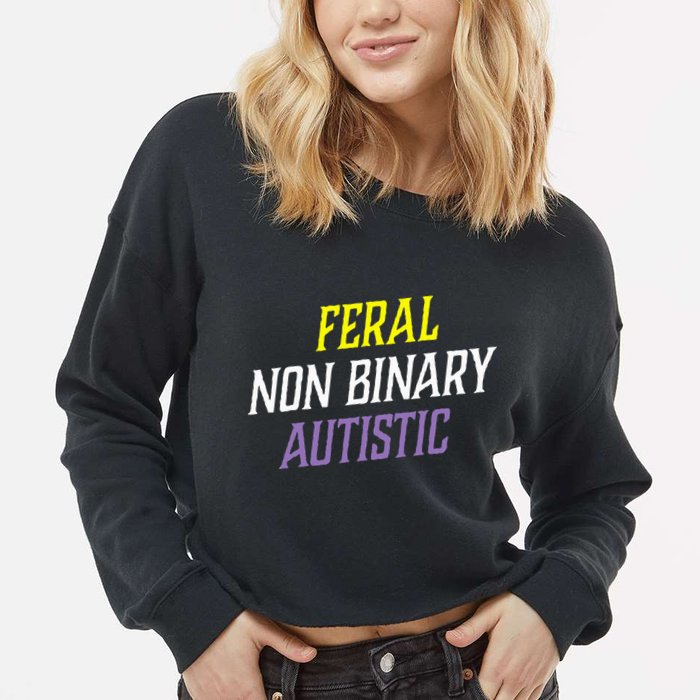 Feral Non Binary Autistic Meme Enby Pride Cropped Pullover Crew