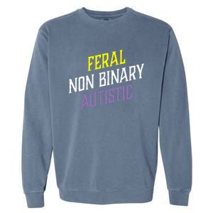 Feral Non Binary Autistic Meme Enby Pride Garment-Dyed Sweatshirt