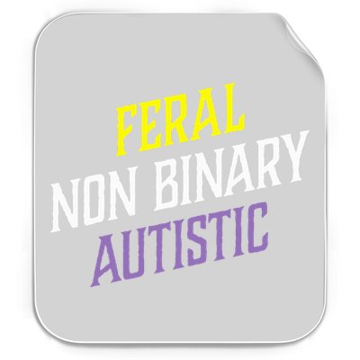 Feral Non Binary Autistic Meme Enby Pride Permanent Decal Sticker