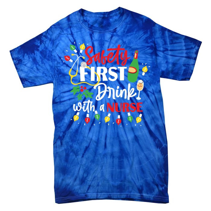 Funny Nurse Christmas Safety First With A Nurse Gift Tie-Dye T-Shirt