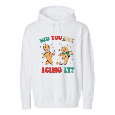 Funny Nurse Christmas Did You Try Icing It  Christmas Nurse Nicu Nurse Christma Garment-Dyed Fleece Hoodie