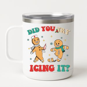 Funny Nurse Christmas Did You Try Icing It  Christmas Nurse Nicu Nurse Christma 12 oz Stainless Steel Tumbler Cup