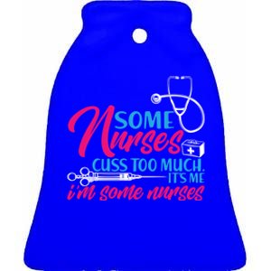 Funny Nurse Cuss Nurse Who Cusses Some Nurses Cuss Too Much Gift Ceramic Bell Ornament