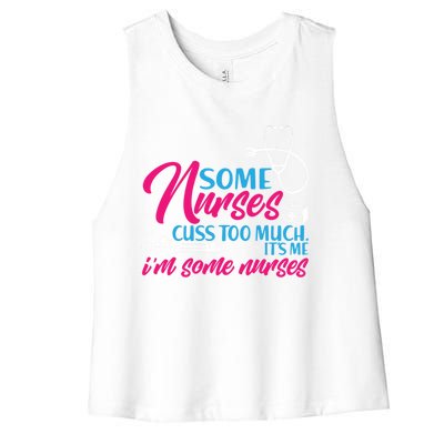 Funny Nurse Cuss Nurse Who Cusses Some Nurses Cuss Too Much Gift Women's Racerback Cropped Tank