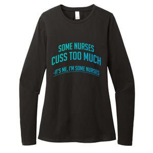 Funny Nurse Cuss Some Nurses Cuss Too Much Some Nurses Cuss Great Gift Womens CVC Long Sleeve Shirt