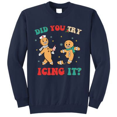 Funny Nurse Christmas Did You Try Icing It  Christmas Nurse Nicu Nurse Christma Tall Sweatshirt