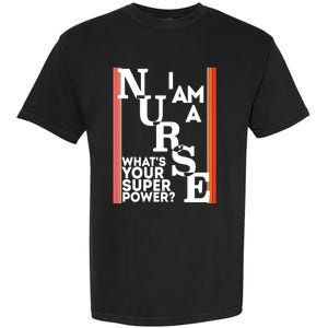 Funny Nurse Cool Nurse Superpower Sarcastic Nurse Graduation Gift Garment-Dyed Heavyweight T-Shirt