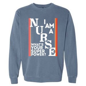 Funny Nurse Cool Nurse Superpower Sarcastic Nurse Graduation Gift Garment-Dyed Sweatshirt