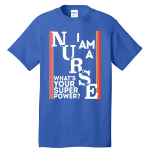 Funny Nurse Cool Nurse Superpower Sarcastic Nurse Graduation Gift Tall T-Shirt