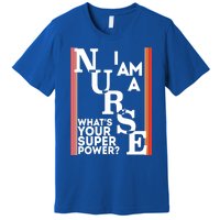 Funny Nurse Cool Nurse Superpower Sarcastic Nurse Graduation Gift Premium T-Shirt