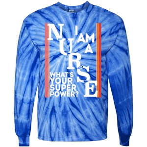 Funny Nurse Cool Nurse Superpower Sarcastic Nurse Graduation Gift Tie-Dye Long Sleeve Shirt