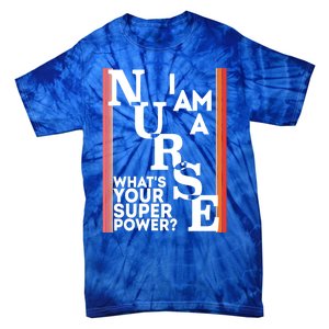 Funny Nurse Cool Nurse Superpower Sarcastic Nurse Graduation Gift Tie-Dye T-Shirt