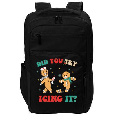 Funny Nurse Christmas Did You Try Icing It  Christmas Nurse Nicu Nurse Christma Impact Tech Backpack