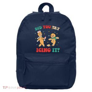 Funny Nurse Christmas Did You Try Icing It  Christmas Nurse Nicu Nurse Christma 16 in Basic Backpack