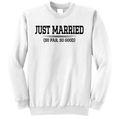 Funny Newlywed Couple Just Married So Far So Good Husband Sweatshirt