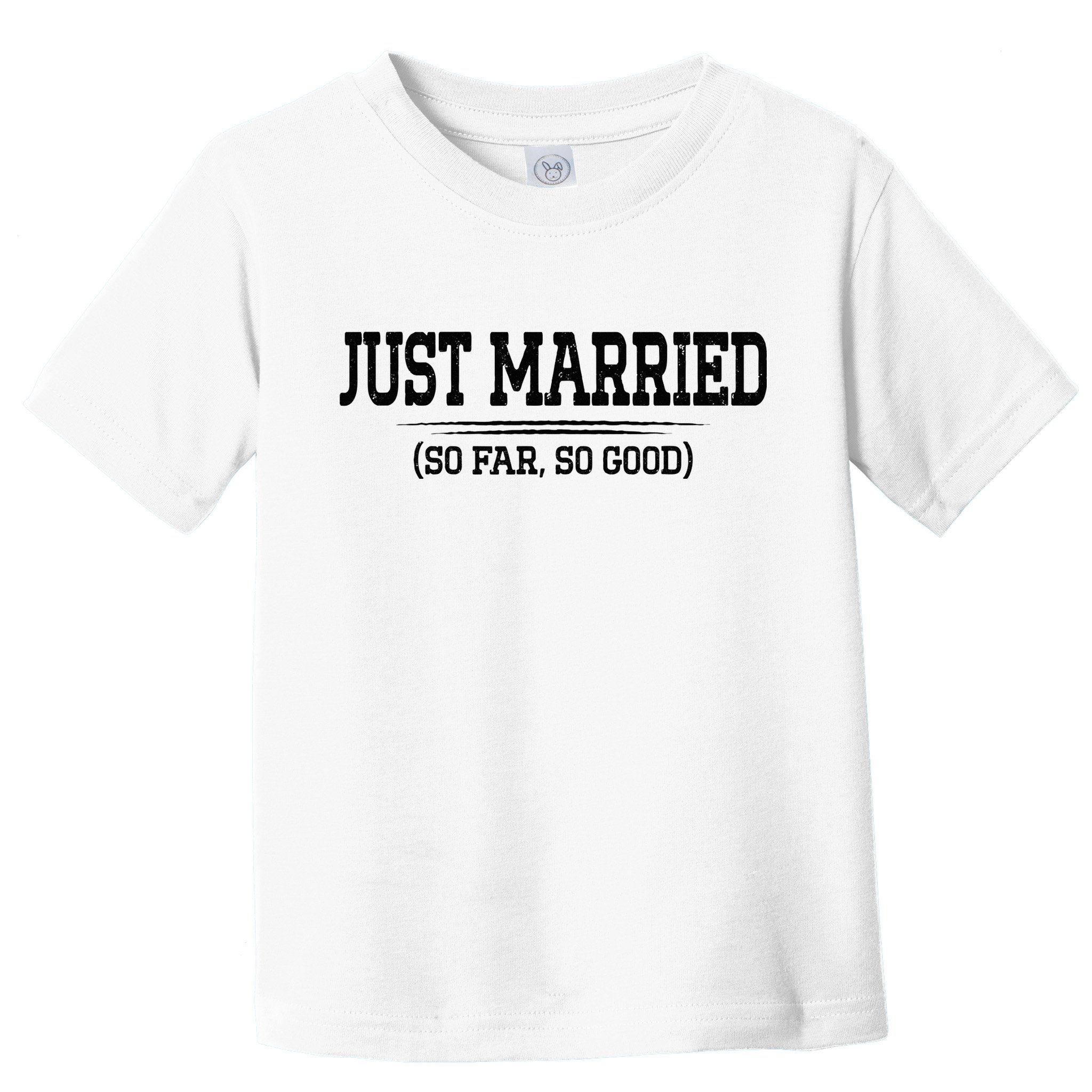 Funny Newlywed Couple Just Married So Far So Good Husband Toddler T-Shirt