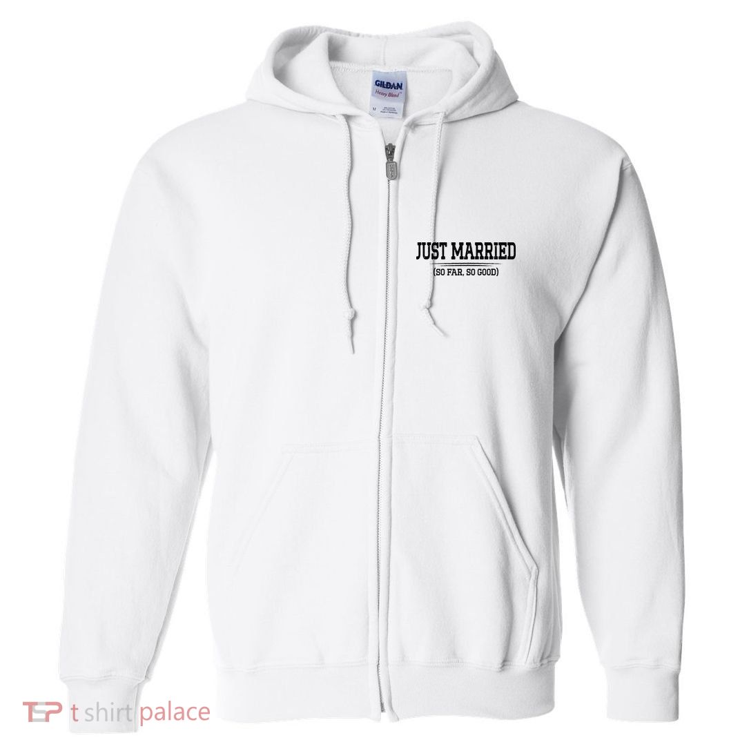 Funny Newlywed Couple Just Married So Far So Good Husband Full Zip Hoodie