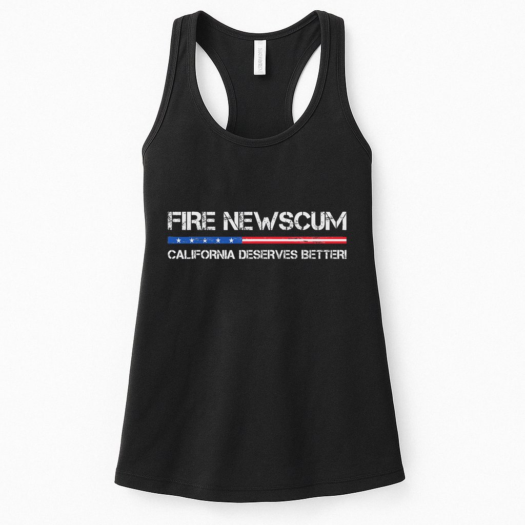 Fire Newscum California Deserves Better Gavin Newsom Womens Tank Top