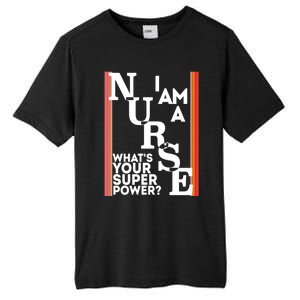 Funny Nurse Cool Nurse Superpower Sarcastic Nurse Graduation Great Gift Tall Fusion ChromaSoft Performance T-Shirt