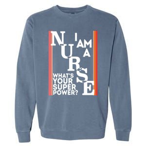 Funny Nurse Cool Nurse Superpower Sarcastic Nurse Graduation Great Gift Garment-Dyed Sweatshirt