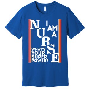 Funny Nurse Cool Nurse Superpower Sarcastic Nurse Graduation Great Gift Premium T-Shirt