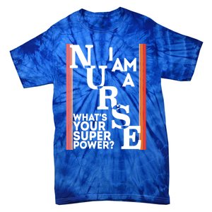 Funny Nurse Cool Nurse Superpower Sarcastic Nurse Graduation Great Gift Tie-Dye T-Shirt