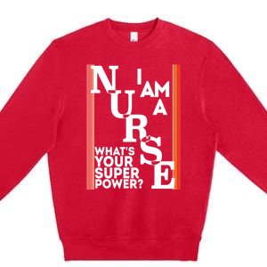 Funny Nurse Cool Nurse Superpower Sarcastic Nurse Graduation Great Gift Premium Crewneck Sweatshirt