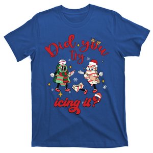 Funny Nurse Christmas Did You Try Icing It Tree Cake Er Nicu Funny Gift T-Shirt