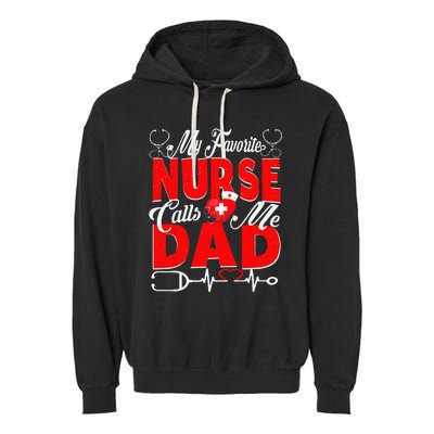 Funny Nurse Dad My Favorite Nurse Calls Me Dad Garment-Dyed Fleece Hoodie