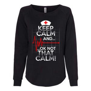 Funny Nurse Doctor Medic Keep Calm Not That Calm Flatline Cute Gift Womens California Wash Sweatshirt