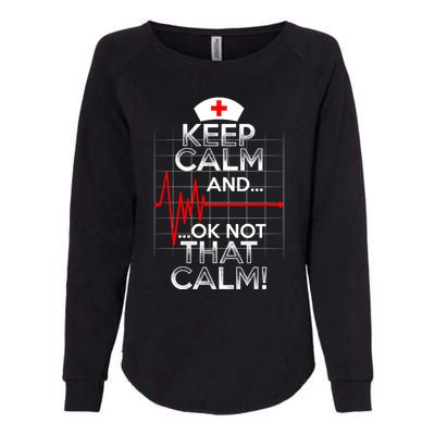 Funny Nurse Doctor Medic Keep Calm Not That Calm Flatline Cute Gift Womens California Wash Sweatshirt