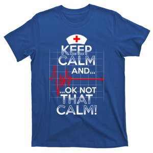 Funny Nurse Doctor Medic Keep Calm Not That Calm Flatline Cute Gift T-Shirt