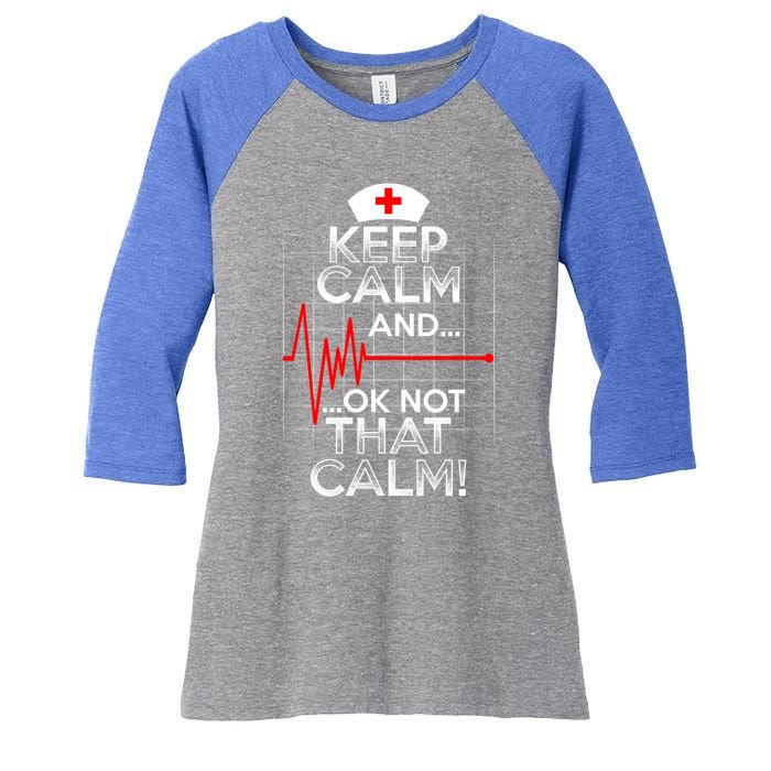 Funny Nurse Doctor Medic Keep Calm Not That Calm Flatline Cute Gift Women's Tri-Blend 3/4-Sleeve Raglan Shirt