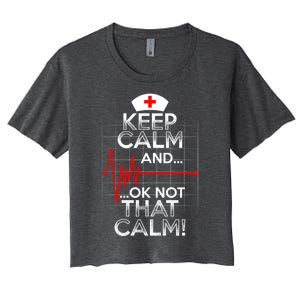 Funny Nurse Doctor Medic Keep Calm Not That Calm Flatline Cute Gift Women's Crop Top Tee