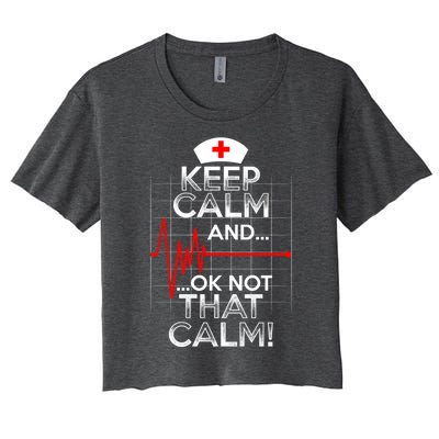 Funny Nurse Doctor Medic Keep Calm Not That Calm Flatline Cute Gift Women's Crop Top Tee