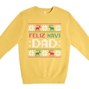 Feliz Navi Dad Navidad Funny Christmas Ugly Father Great Gift Premium Crewneck Sweatshirt