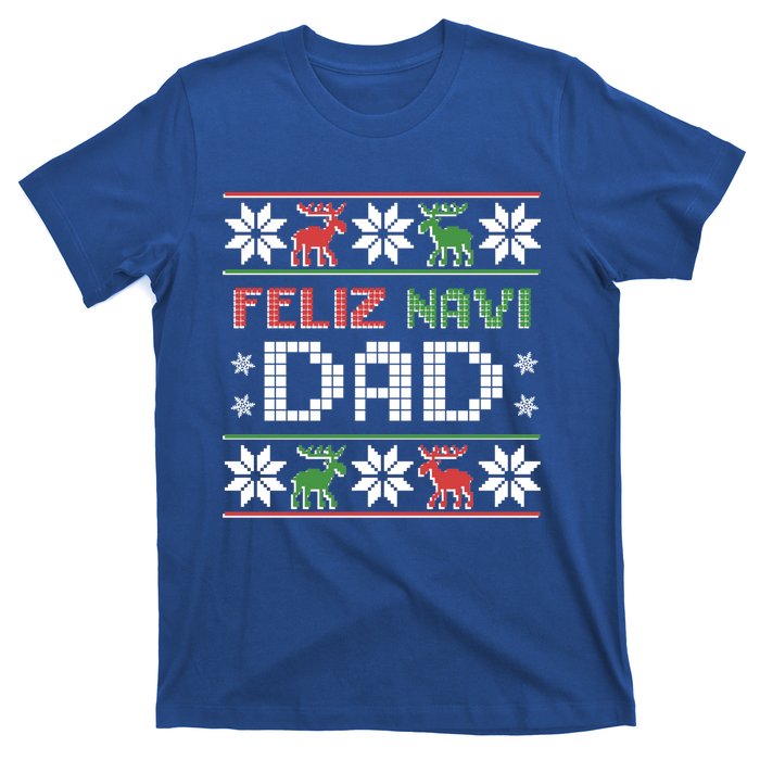 Feliz Navi Dad Navidad Funny Christmas Ugly Father Great Gift T-Shirt