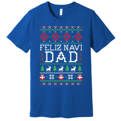 Feliz Navi Dad Ugly Christmas Gift Premium T-Shirt