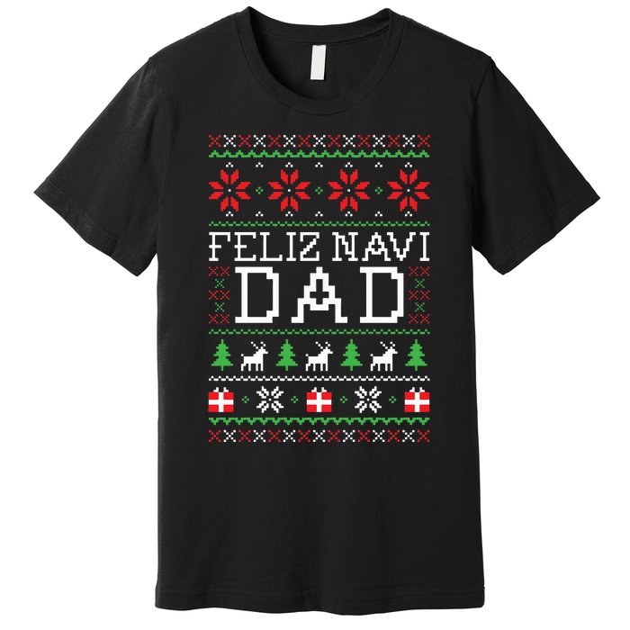 Feliz Navi Dad Ugly Christmas Premium T-Shirt