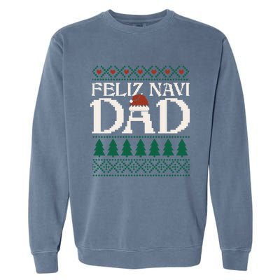 Feliz Navi Dad Spanish Father Ugly Christmas Style Gift Garment-Dyed Sweatshirt