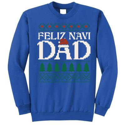 Feliz Navi Dad Spanish Father Ugly Christmas Style Gift Tall Sweatshirt